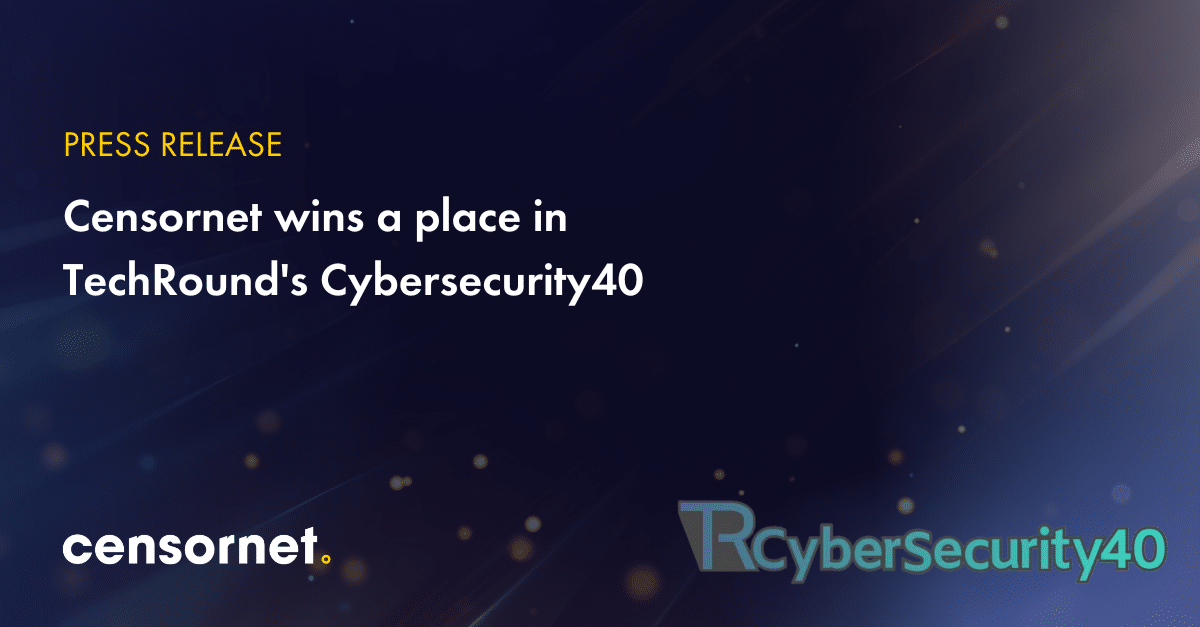 Censornet secures a top 20 spot in TechRound’s Cybersecurity40