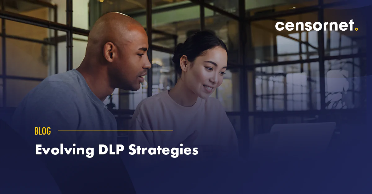 Evolving DLP Strategies: collaborative approach, user education, and informed tech selection
