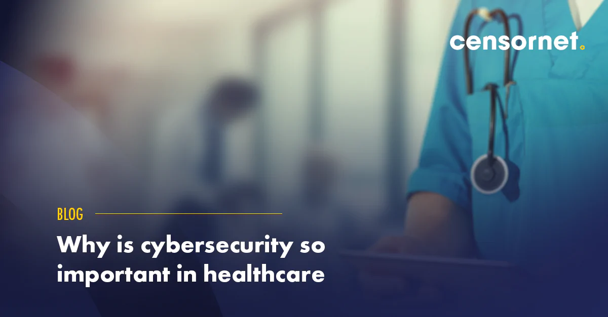 Why is cybersecurity so important in healthcare